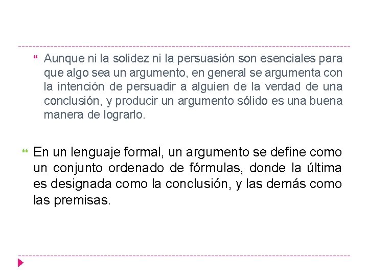  Aunque ni la solidez ni la persuasión son esenciales para que algo sea