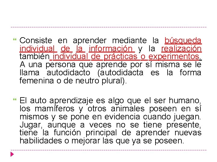  Consiste en aprender mediante la búsqueda individual de la información y la realización