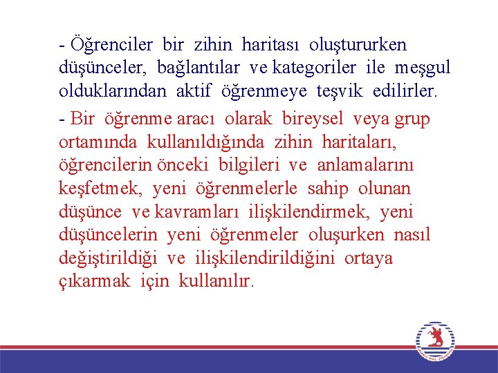 - Öğrenciler bir zihin haritası oluştururken düşünceler, bağlantılar ve kategoriler ile meşgul olduklarından aktif