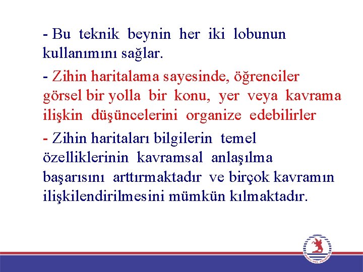 - Bu teknik beynin her iki lobunun kullanımını sağlar. - Zihin haritalama sayesinde, öğrenciler