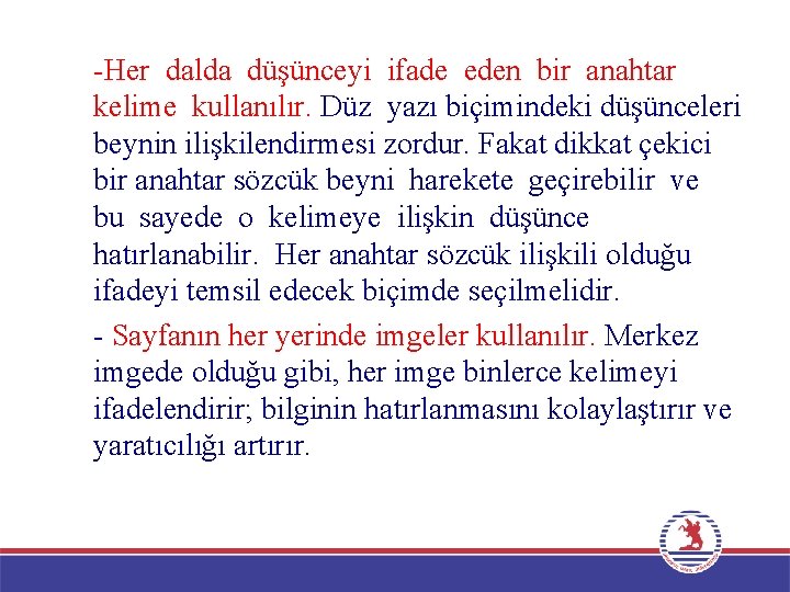 -Her dalda düşünceyi ifade eden bir anahtar kelime kullanılır. Düz yazı biçimindeki düşünceleri beynin