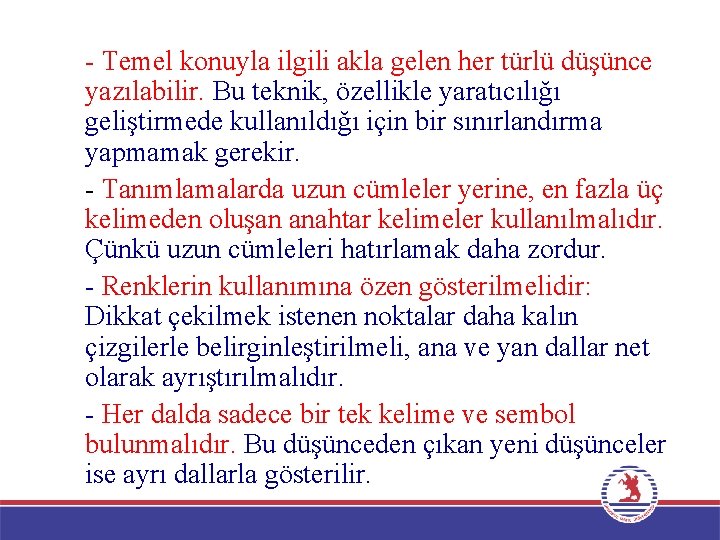 - Temel konuyla ilgili akla gelen her türlü düşünce yazılabilir. Bu teknik, özellikle yaratıcılığı