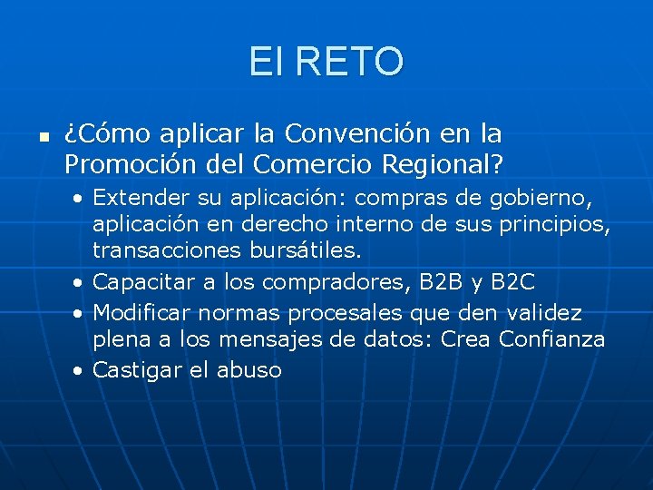 El RETO n ¿Cómo aplicar la Convención en la Promoción del Comercio Regional? •