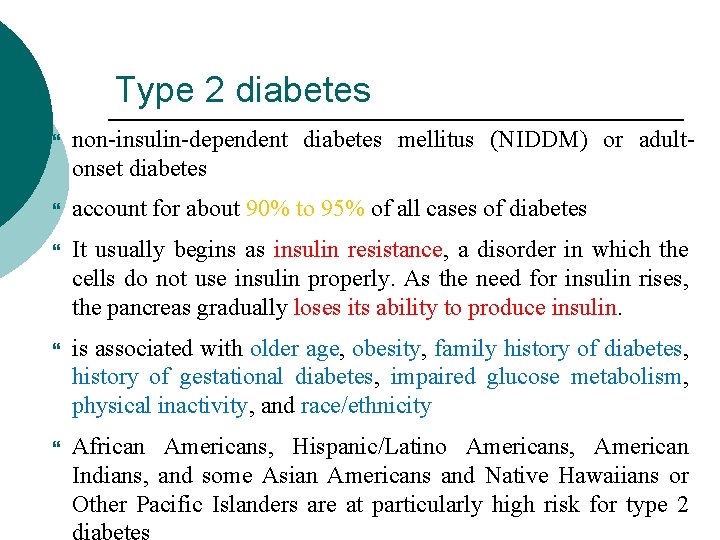 Type 2 diabetes non-insulin-dependent diabetes mellitus (NIDDM) or adultonset diabetes account for about 90%