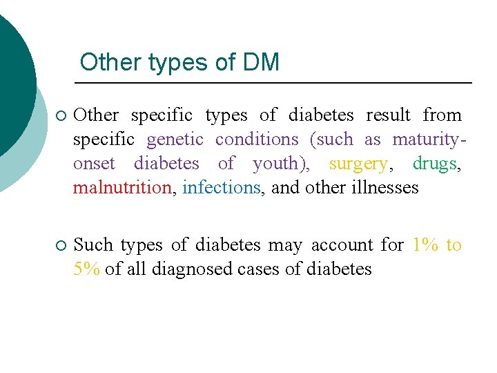 Other types of DM ¡ Other specific types of diabetes result from specific genetic