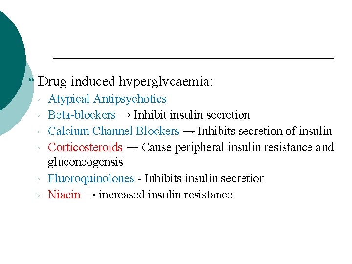  Drug induced hyperglycaemia: ◦ ◦ ◦ Atypical Antipsychotics Beta-blockers → Inhibit insulin secretion