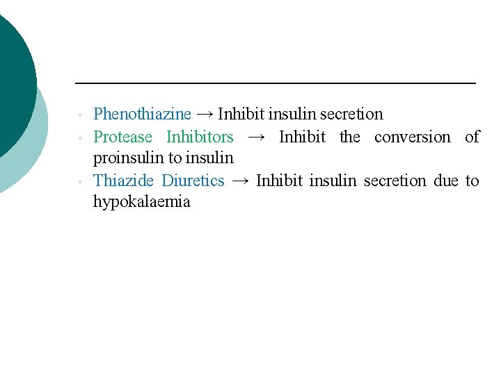 ◦ ◦ ◦ Phenothiazine → Inhibit insulin secretion Protease Inhibitors → Inhibit the conversion