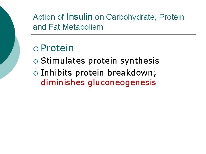 Action of Insulin on Carbohydrate, Protein and Fat Metabolism ¡ Protein Stimulates protein synthesis