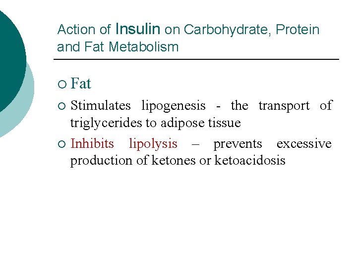 Action of Insulin on Carbohydrate, Protein and Fat Metabolism ¡ Fat Stimulates lipogenesis -