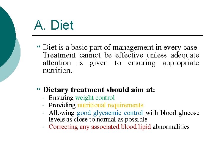 A. Diet is a basic part of management in every case. Treatment cannot be