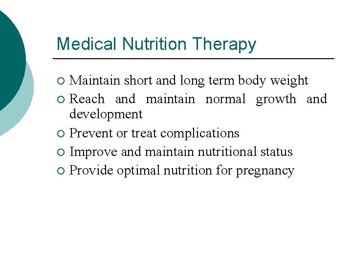 Medical Nutrition Therapy Maintain short and long term body weight ¡ Reach and maintain