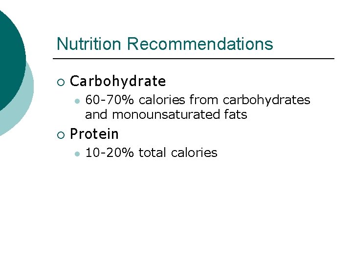 Nutrition Recommendations ¡ Carbohydrate l ¡ 60 -70% calories from carbohydrates and monounsaturated fats