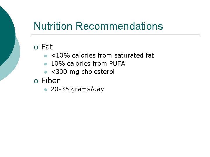 Nutrition Recommendations ¡ Fat l l l ¡ <10% calories from saturated fat 10%