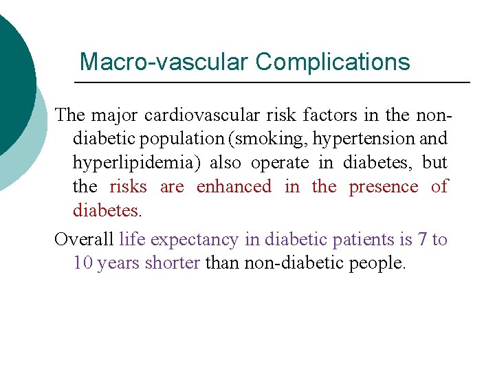Macro-vascular Complications The major cardiovascular risk factors in the nondiabetic population (smoking, hypertension and