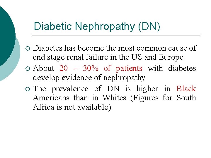 Diabetic Nephropathy (DN) Diabetes has become the most common cause of end stage renal