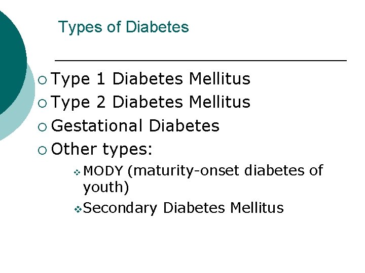 Types of Diabetes ¡ Type 1 Diabetes Mellitus ¡ Type 2 Diabetes Mellitus ¡