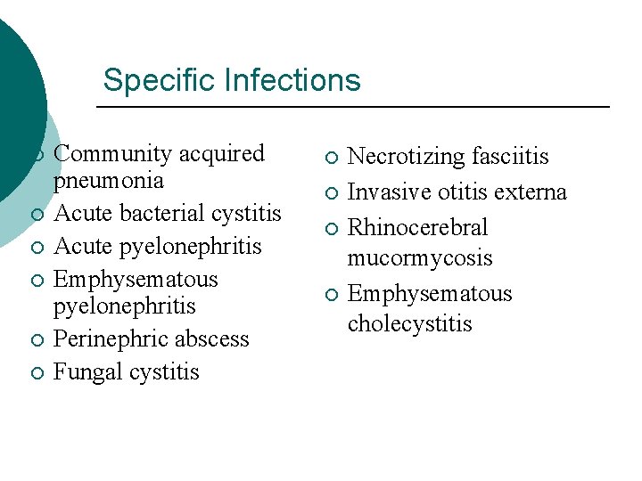Specific Infections ¡ ¡ ¡ Community acquired pneumonia Acute bacterial cystitis Acute pyelonephritis Emphysematous