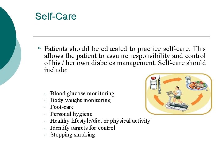 Self-Care Patients should be educated to practice self-care. This allows the patient to assume