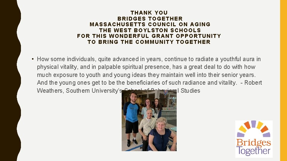THANK YOU BRIDGES TOGETHER MASSACHUSETTS COUNCIL ON AGING THE WEST BOYLSTON SCHOOLS FOR THIS