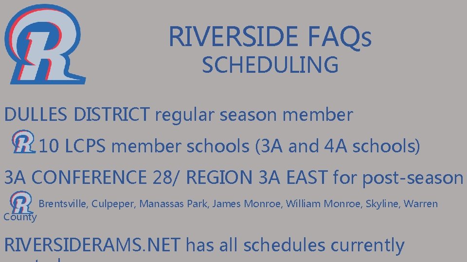 RIVERSIDE FAQs SCHEDULING DULLES DISTRICT regular season member 10 LCPS member schools (3 A
