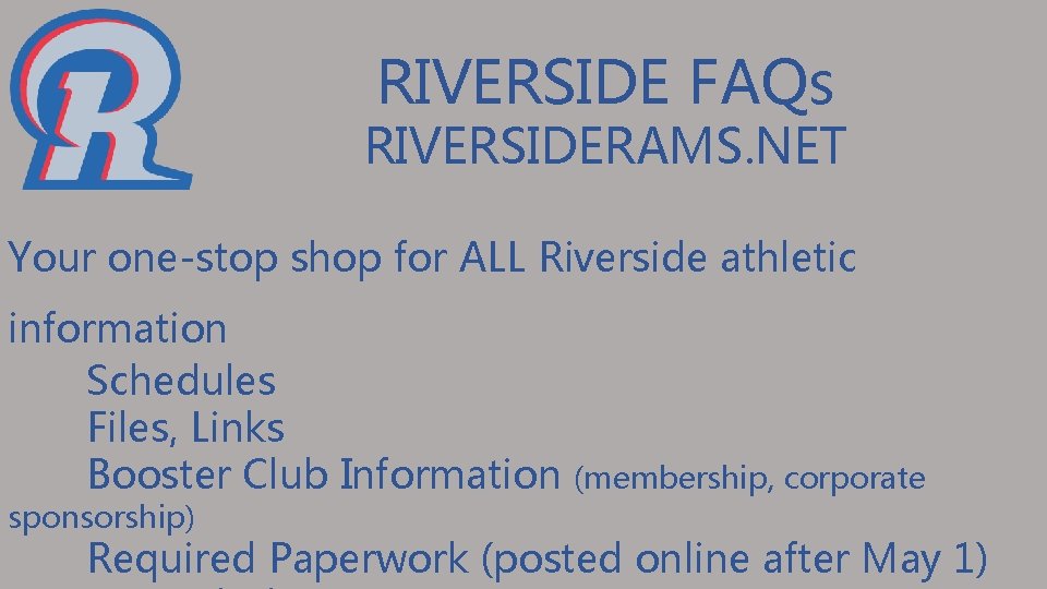 RIVERSIDE FAQs RIVERSIDERAMS. NET Your one-stop shop for ALL Riverside athletic information Schedules Files,