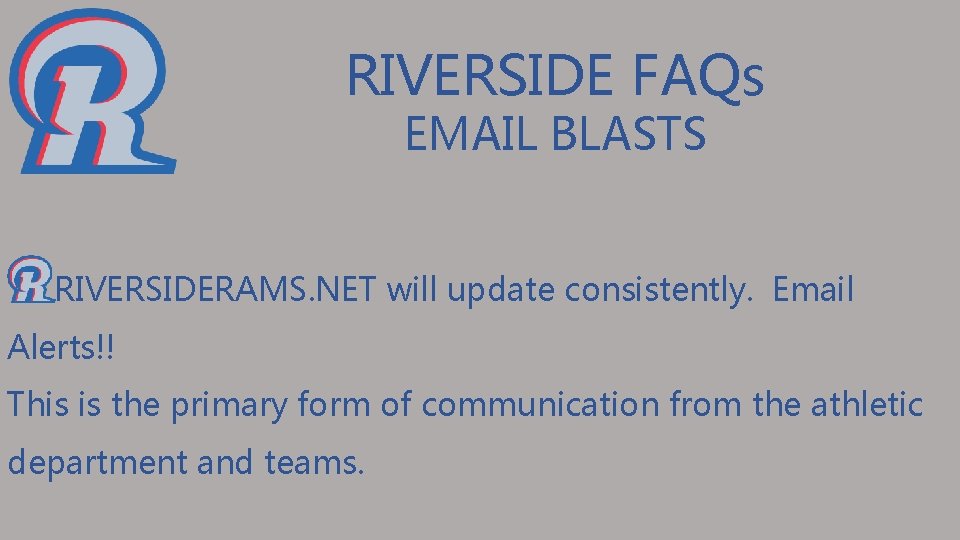 RIVERSIDE FAQs EMAIL BLASTS RIVERSIDERAMS. NET will update consistently. Email Alerts!! This is the