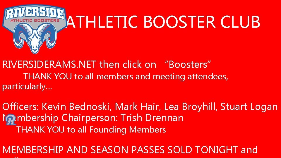 ATHLETIC BOOSTER CLUB RIVERSIDERAMS. NET then click on “Boosters” THANK YOU to all members