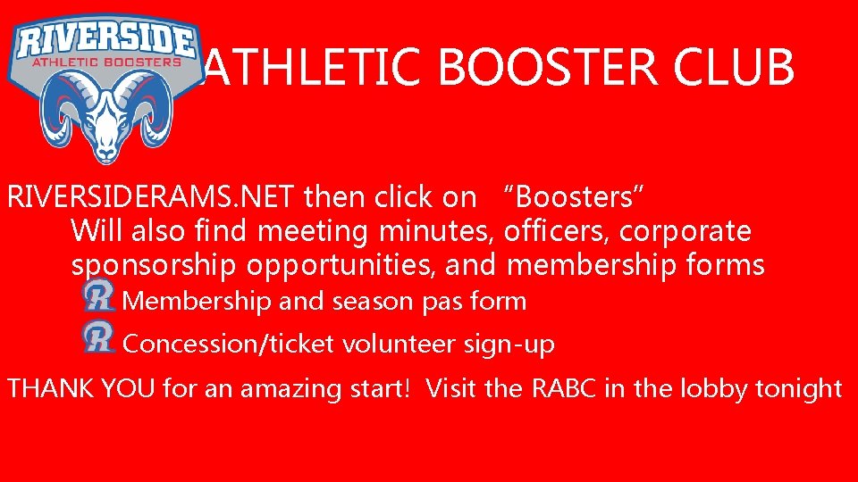 ATHLETIC BOOSTER CLUB RIVERSIDERAMS. NET then click on “Boosters” Will also find meeting minutes,