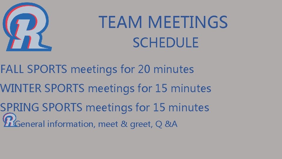 TEAM MEETINGS SCHEDULE FALL SPORTS meetings for 20 minutes WINTER SPORTS meetings for 15
