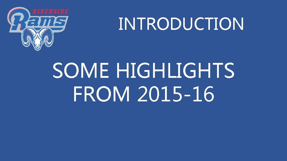 INTRODUCTION SOME HIGHLIGHTS FROM 2015 -16 