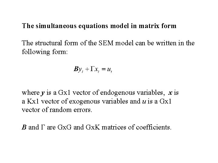 The simultaneous equations model in matrix form The structural form of the SEM model