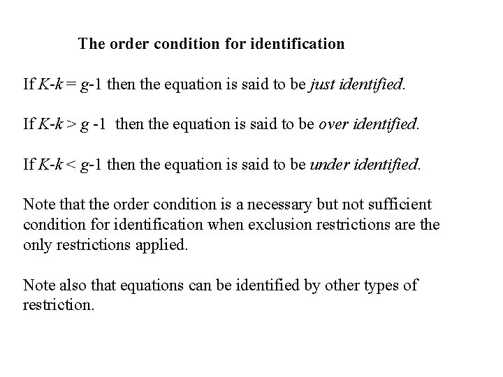The order condition for identification If K-k = g-1 then the equation is said