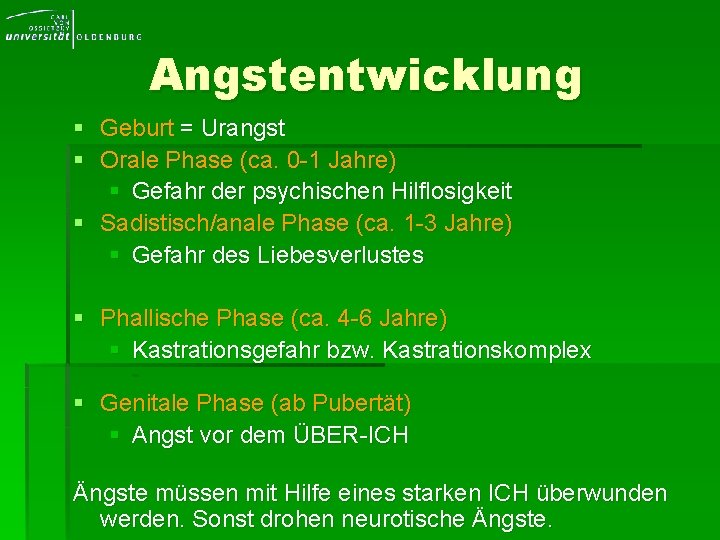 Angstentwicklung § § Geburt = Urangst Orale Phase (ca. 0 -1 Jahre) § Gefahr