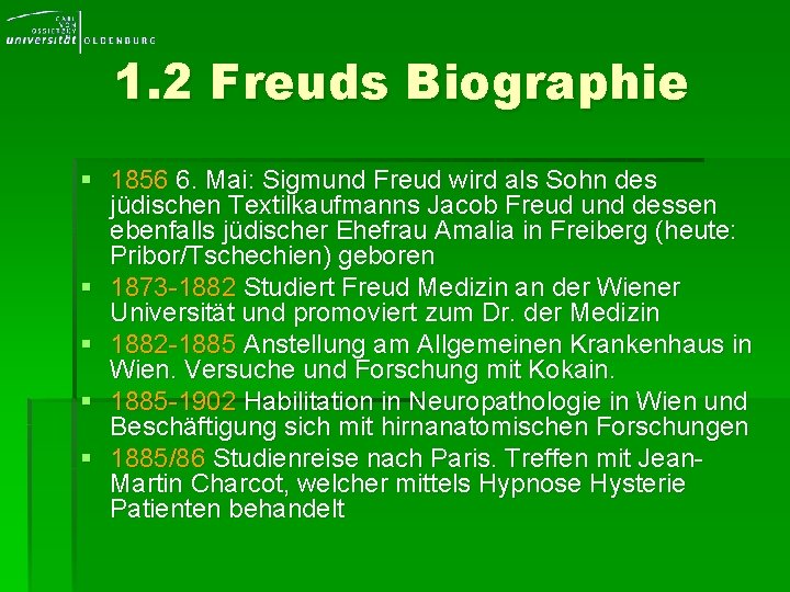 1. 2 Freuds Biographie § 1856 6. Mai: Sigmund Freud wird als Sohn des