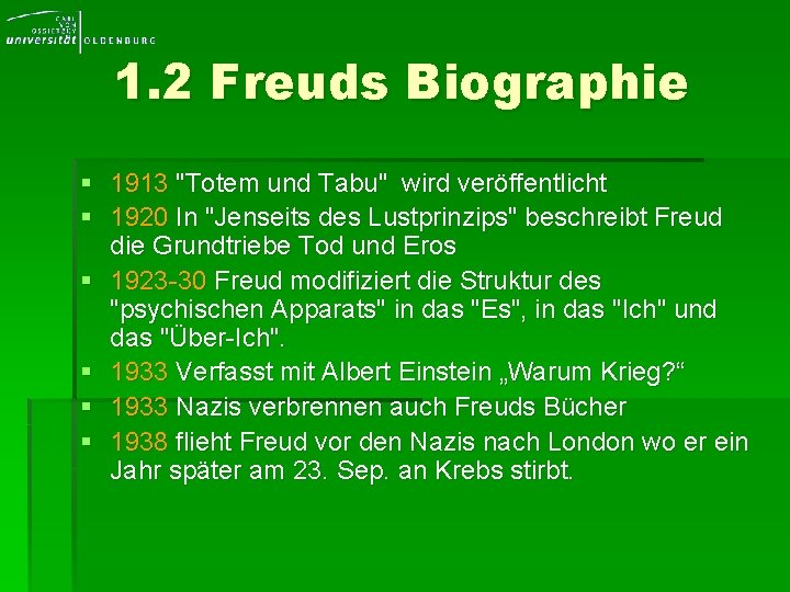 1. 2 Freuds Biographie § 1913 "Totem und Tabu" wird veröffentlicht § 1920 In