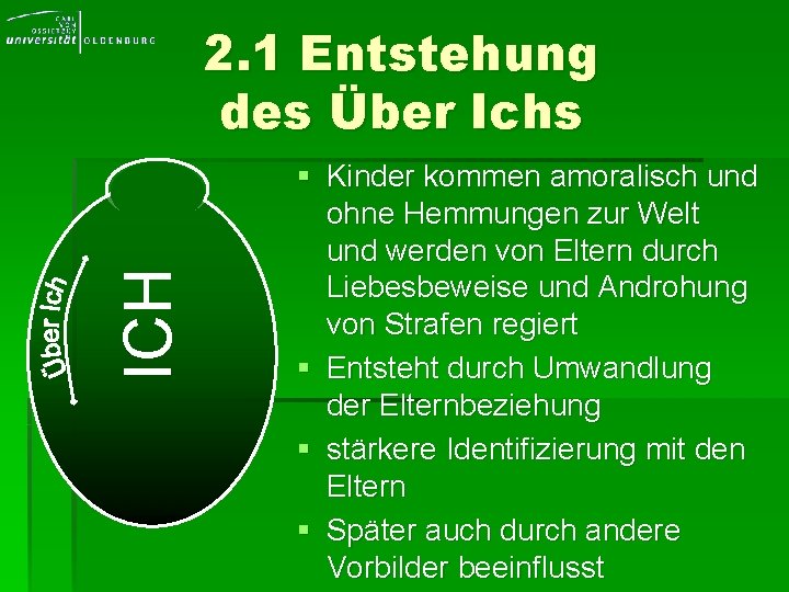 ICH 2. 1 Entstehung des Über Ichs § Kinder kommen amoralisch und ohne Hemmungen