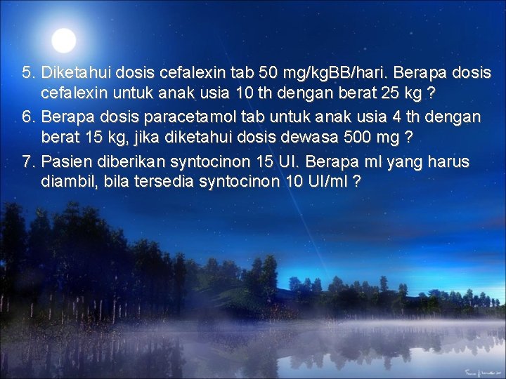 5. Diketahui dosis cefalexin tab 50 mg/kg. BB/hari. Berapa dosis cefalexin untuk anak usia