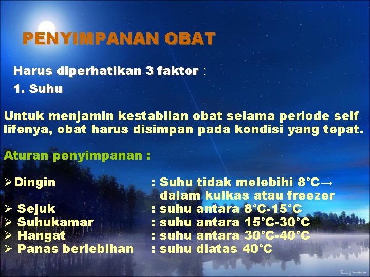PENYIMPANAN OBAT Harus diperhatikan 3 faktor : 1. Suhu Untuk menjamin kestabilan obat selama