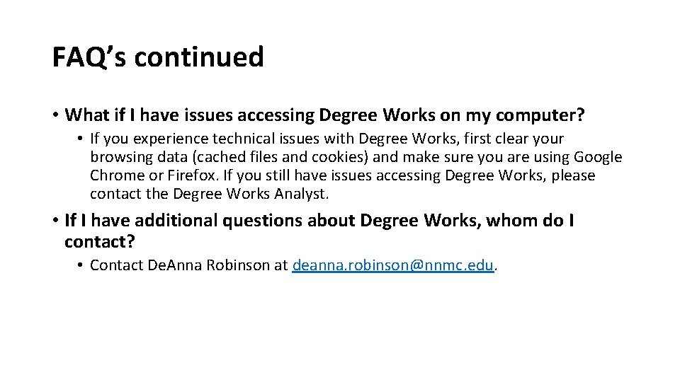 FAQ’s continued • What if I have issues accessing Degree Works on my computer?