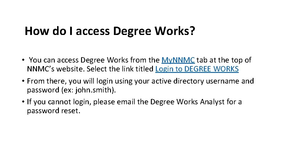 How do I access Degree Works? • You can access Degree Works from the