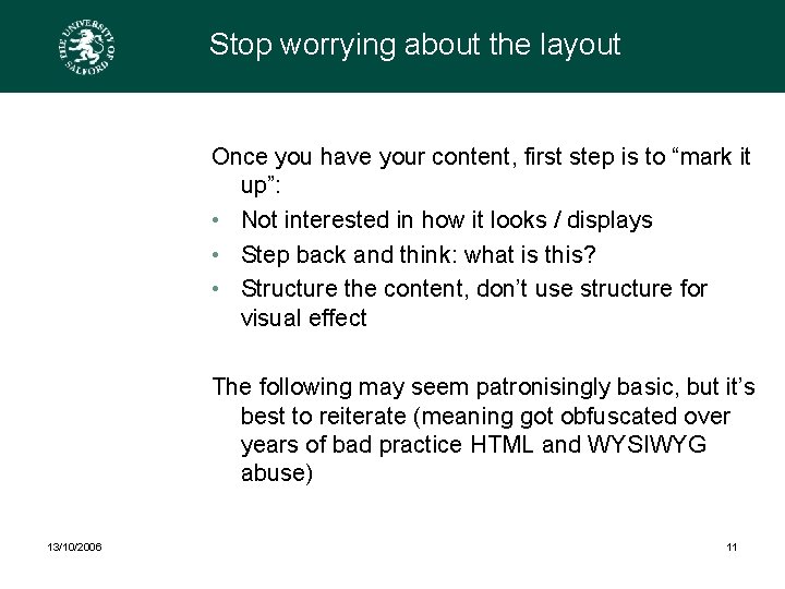 Stop worrying about the layout Once you have your content, first step is to