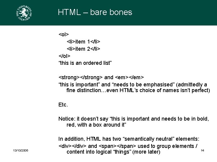 HTML – bare bones <ol> <li>item 1</li> <li>item 2</li> </ol> “this is an ordered