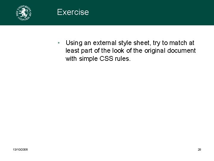 Exercise • Using an external style sheet, try to match at least part of