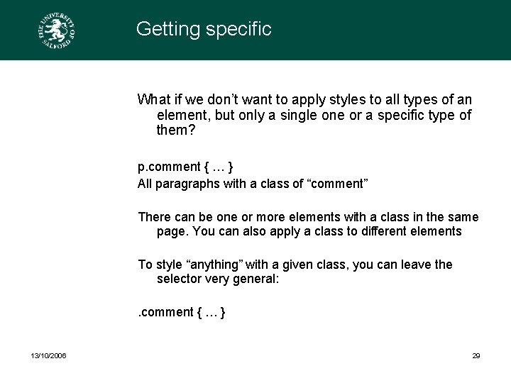 Getting specific What if we don’t want to apply styles to all types of