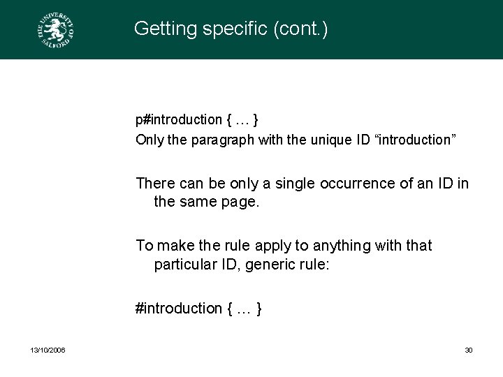 Getting specific (cont. ) p#introduction { … } Only the paragraph with the unique