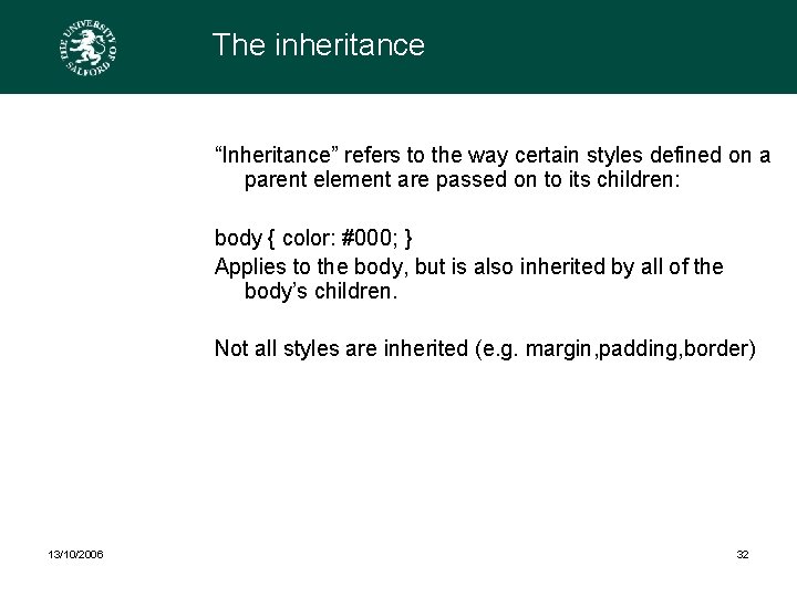 The inheritance “Inheritance” refers to the way certain styles defined on a parent element