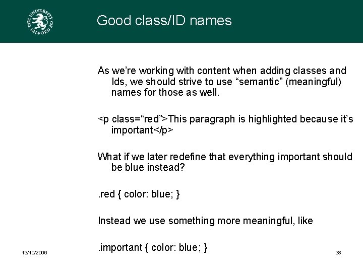 Good class/ID names As we’re working with content when adding classes and Ids, we