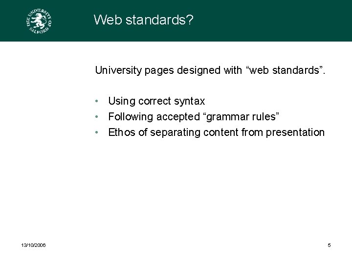Web standards? University pages designed with “web standards”. • Using correct syntax • Following