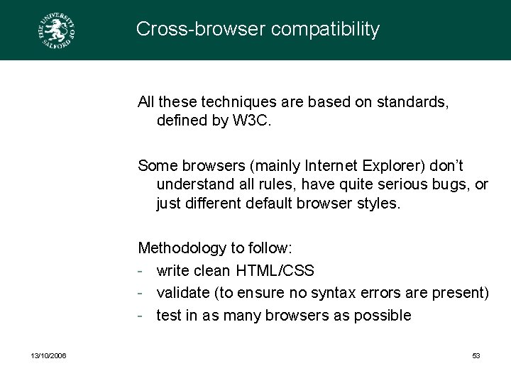 Cross-browser compatibility All these techniques are based on standards, defined by W 3 C.