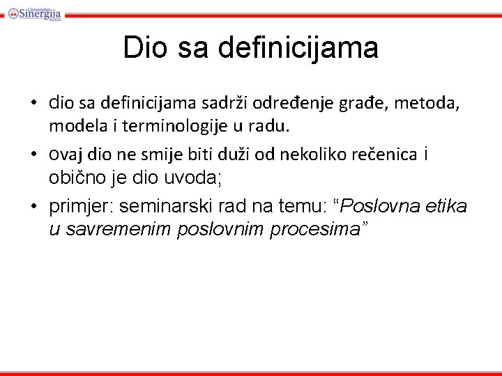 Dio sa definicijama • dio sa definicijama sadrži određenje građe, metoda, modela i terminologije